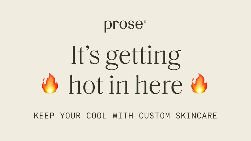 Prose | Keep your cool with custom skincare