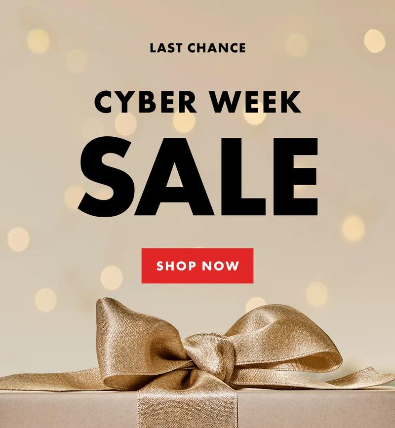 CYBER WEEK SALE | SHOP NOW