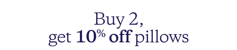 Buy 2, get 10% off pillows