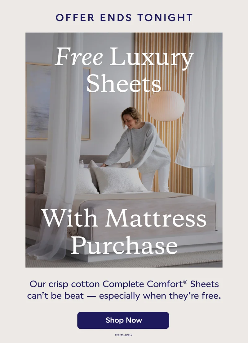OFFER ENDS TONIGHT. Free Luxury Sheets With Mattress Purchase. Shop Now
