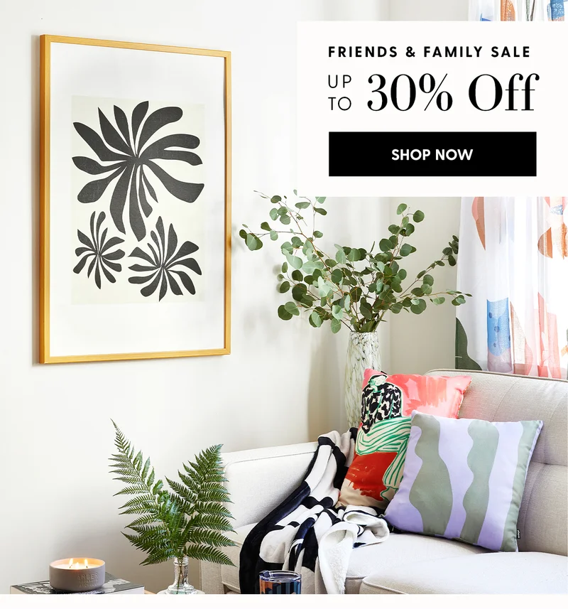 Friends & Family Sale | Up to 30% Off | Shop Now