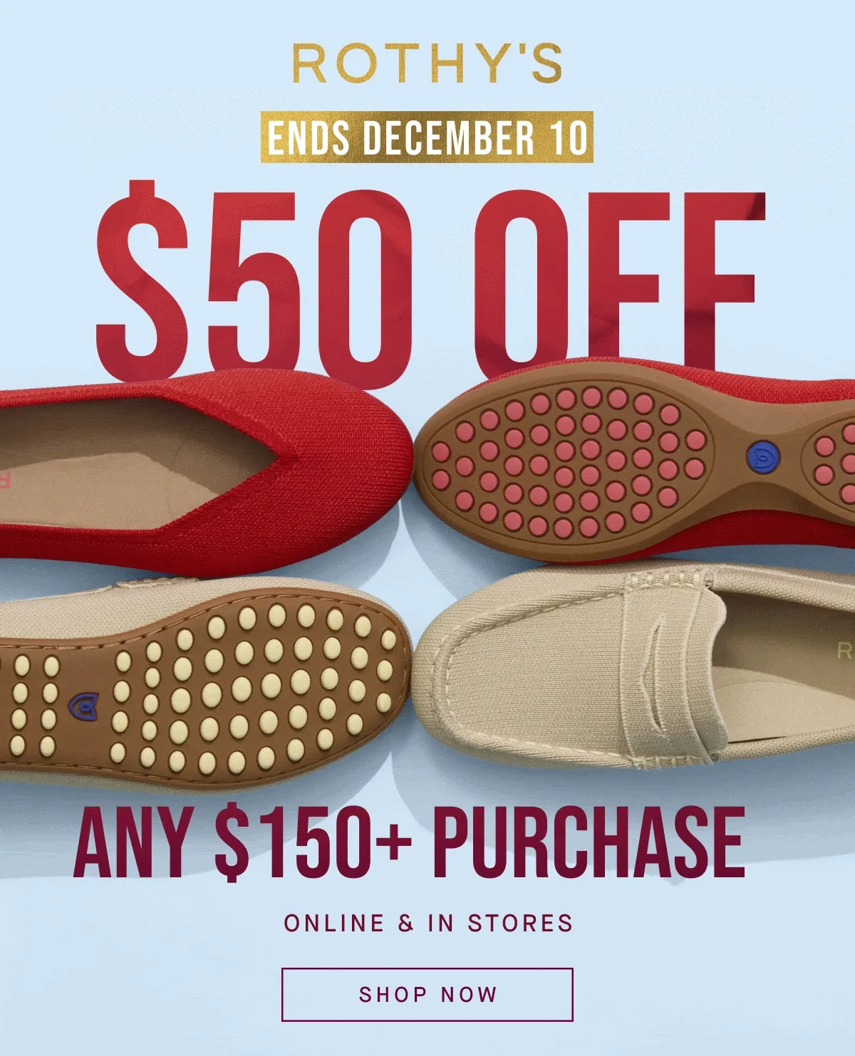 ENDS DECEMBER 10 | $50 OFF Any $150+ purchase ONLINE & IN STORES | SHOP NOW