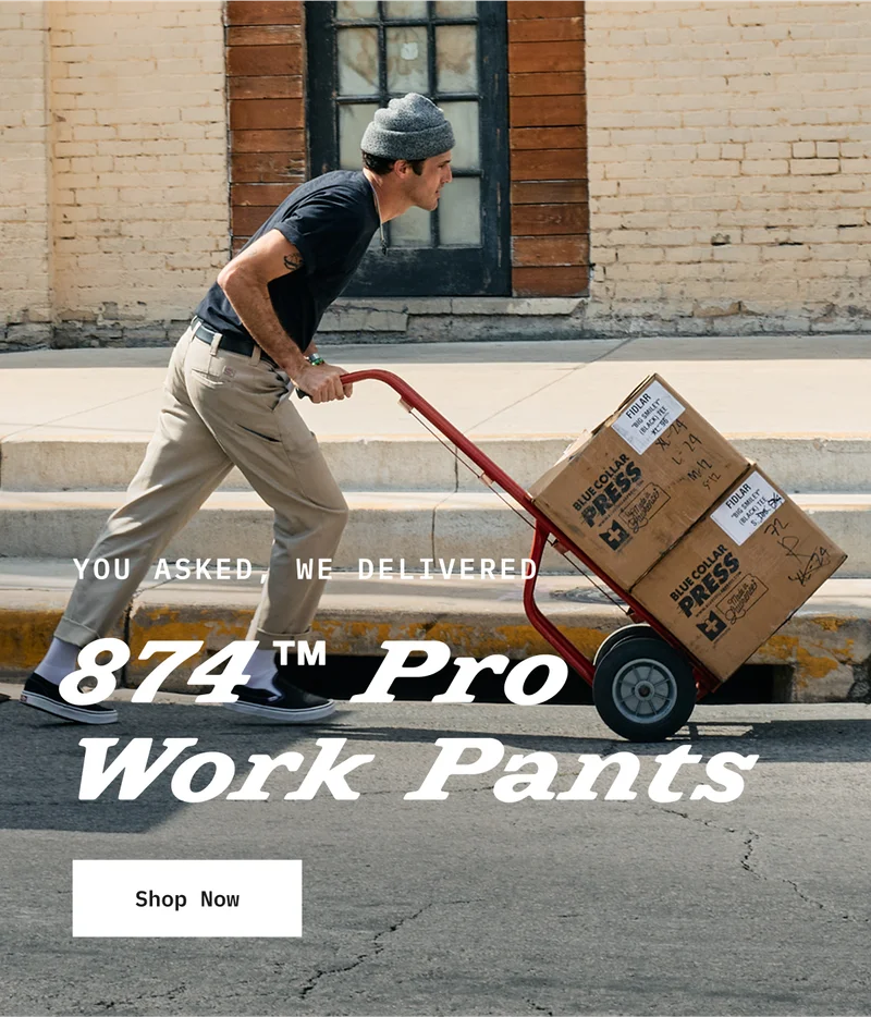 YOU ASKED, WE DELIVERED: 874 Pro Work Pants. Shop Now.