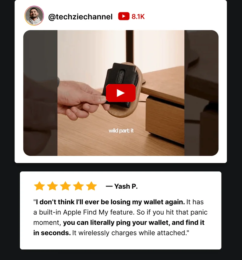 @techziechannel 8.1K — Yash P. "I don’t think I’ll ever be losing my wallet again. It has  a built-in Apple Find My feature. So if you hit that panic moment, you can literally ping your wallet, and find it in seconds. It wirelessly charges while attached."