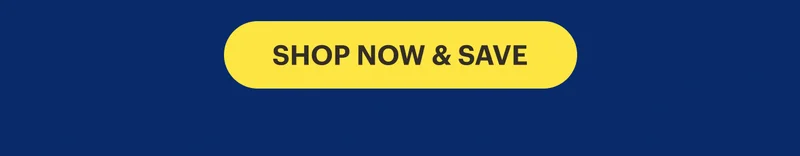 SHOP NOW & SAVE