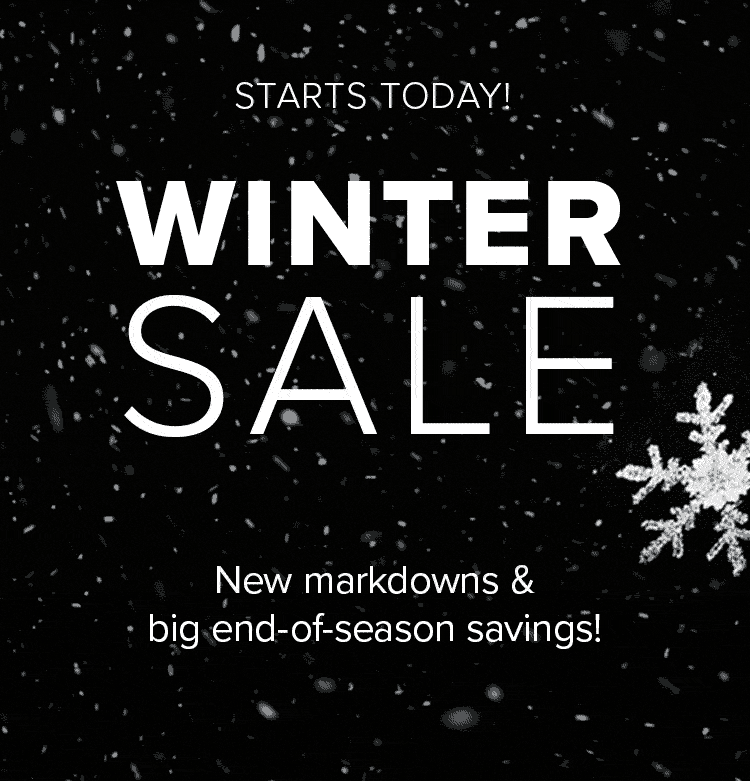 WINTER SALE STARTS TODAY