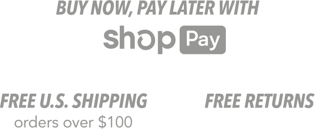 Buy Now Pay Later with ShopPay - Free U.S.Shipping - Free Returns