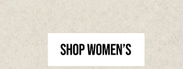 SHOP WOMEN'S | **Exclusions Apply.