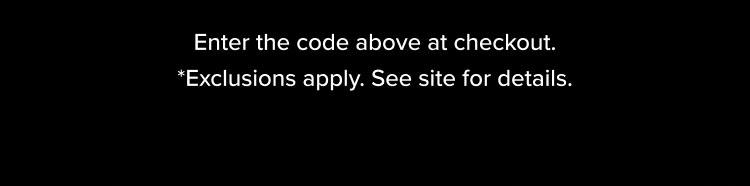 *Exclusions apply. See site for details.