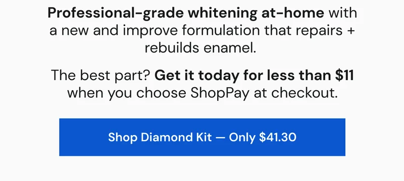 Professional-grade whitening at-home with a new and improve formulation that repairs + rebuilds enamel. The best part? Get it today for less than $11 when you choose ShopPay at checkout.