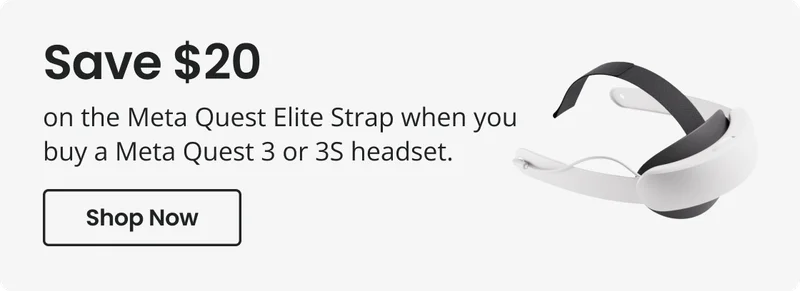 Save $20 on the Meta Quest Elite Strap when you buy a Meta Quest 3 or 3S headset. | Shop Now