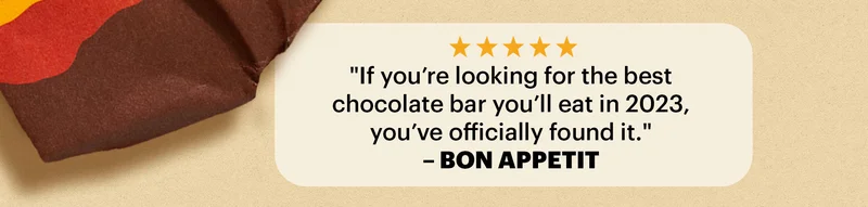 Review 5: "If you’re looking for the best chocolate bar you’ll eat in 2023, you’ve officially found it.” – BON APPETIT