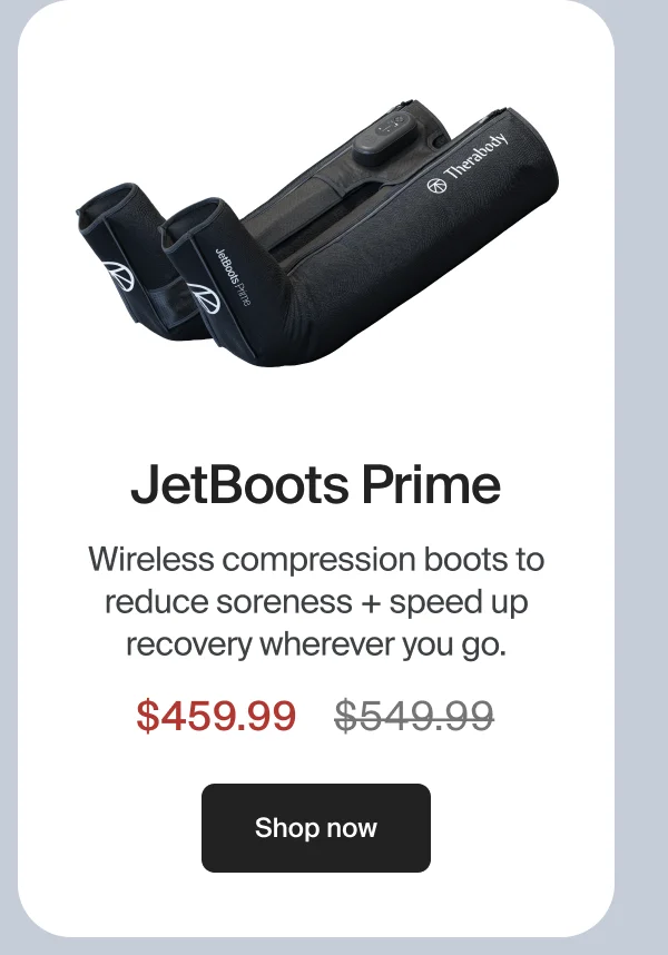 JetBoots Prime | Wireless compression boots to reduce soreness + speed up recovery wherever you go. | $459.99 | Shop now