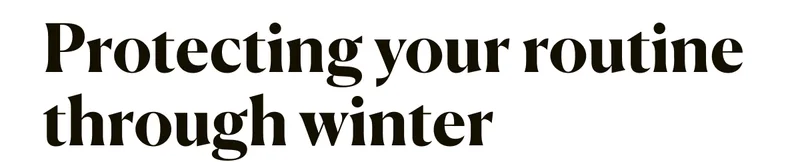 Protecting your routine through winter