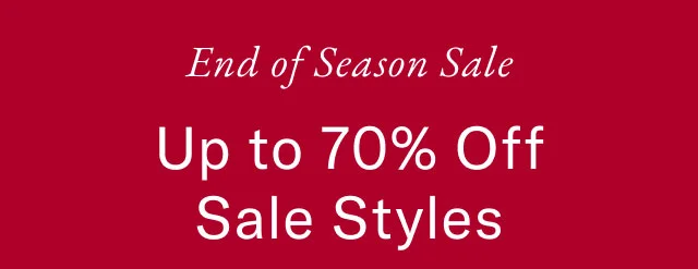 End of season sale                                            Up to 70% off sale styles