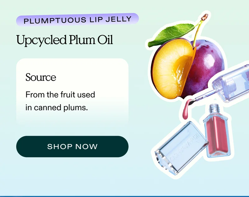 Plumptuous Lip Jelly. Powered by upcycled plum oil sourced from the fruit used in canned plums.  |  SHOP NOW