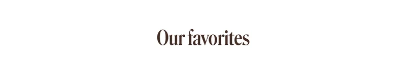 Our Favorites.
