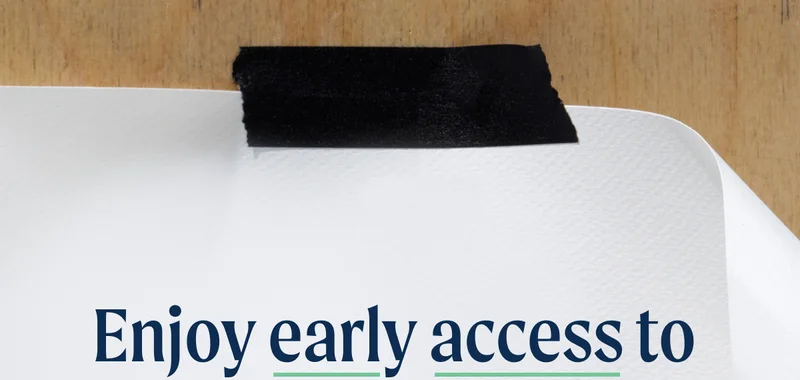 Enjoy early access