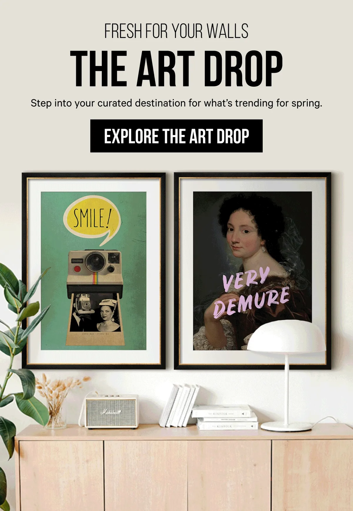 Fresh for Your Walls: The Art Drop - Step into your curated destination for what’s trending for spring.