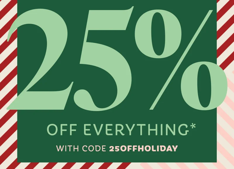 25% OFF EVERYTHING