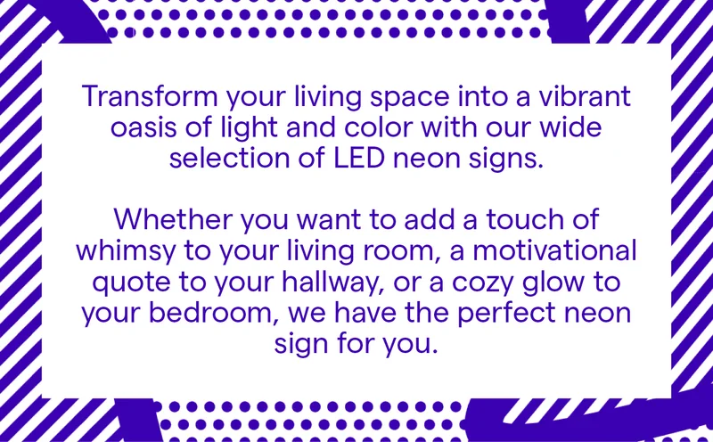 Transform your living space into a vibrant oasis of light and color with our wide selection of LED neon signs.