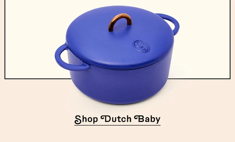 Shop Dutch Baby