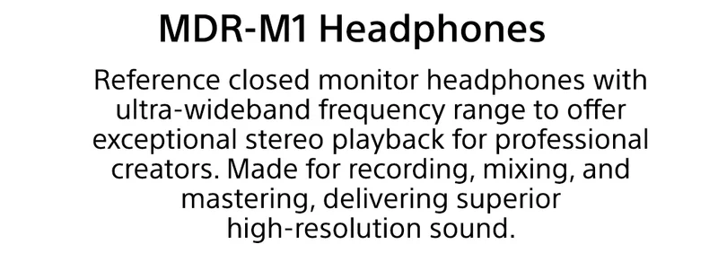 MDR-M1 Headphones | Reference closed monitor headphones with ultra-wideband frequency range to offer exceptional stereo playback for professional creators. Made for recording, mixing, and mastering, delivering superior high-resolution sound.