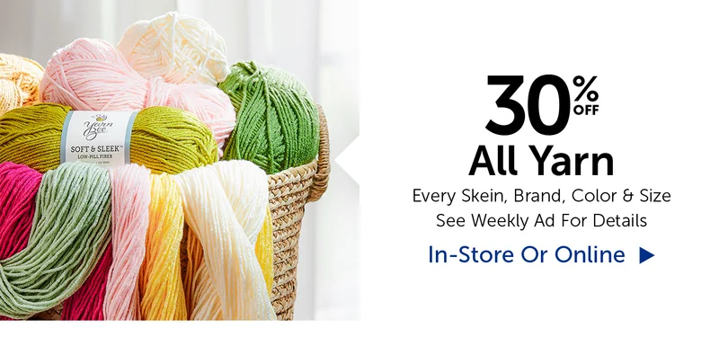 30% Off All Yarn - Every Skein, Brand, Color & Size