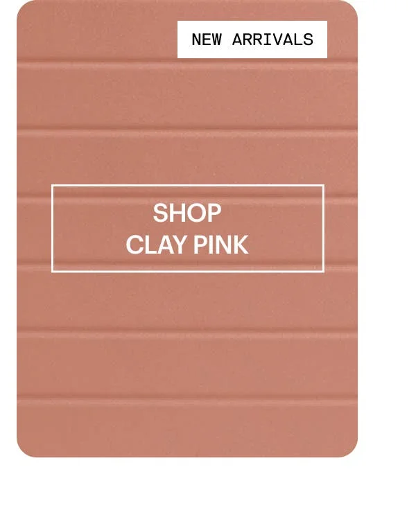Shop Clay Pink | New Arrivals