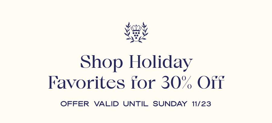 Shop Holiday Favorites for 30% Off | Offer valid until Sunday 11/23