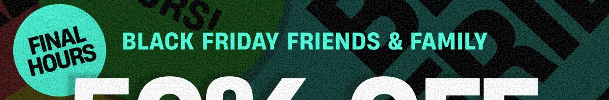 Final Hours | Black Friday Friends & Family 50% off sitewide | Shop the sale