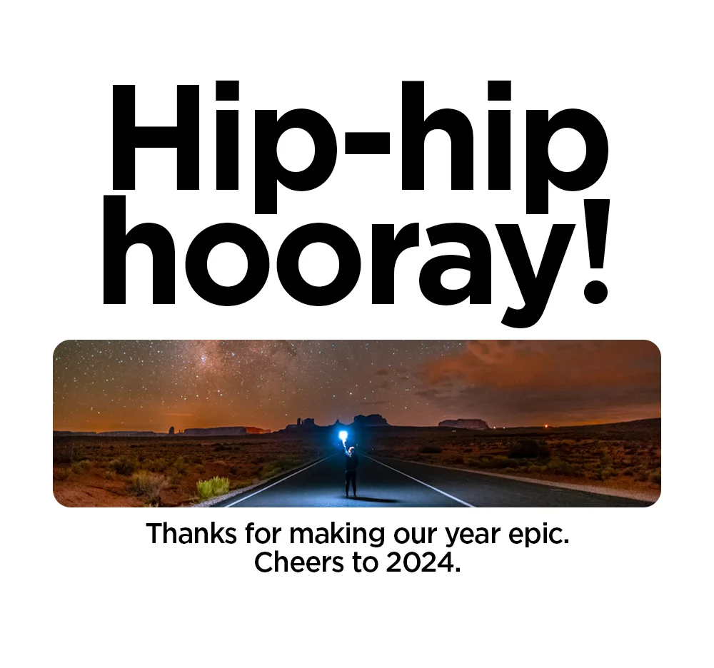 Hip-hip hooray! Thanks for making our year epic. Cheers to 2024.