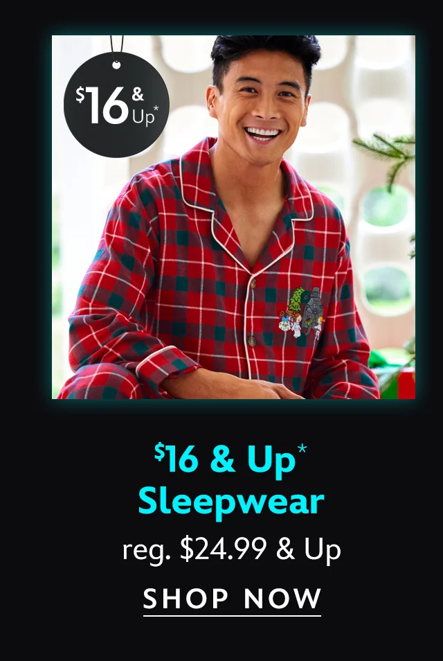 $16 & Up Sleepwear. reg. $24.99 & Up. | Shop Now