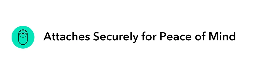Attaches Securely for Peace of Mind