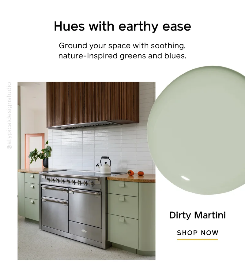 Hues with earthy ease. Ground your space with soothing, nature-inspired greens and blues. Dirty Martini, SHOP NOW