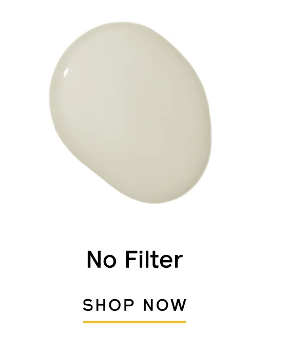 No Filter, SHOP NOW