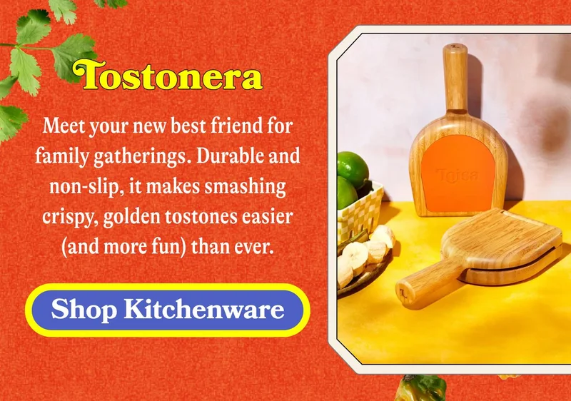 Tostonera Meet your new best friend for family gatherings. Durable and non-slip, it makes smashing crispy, golden tostones easier (and more fun) than ever. SHOP KITCHENWARE