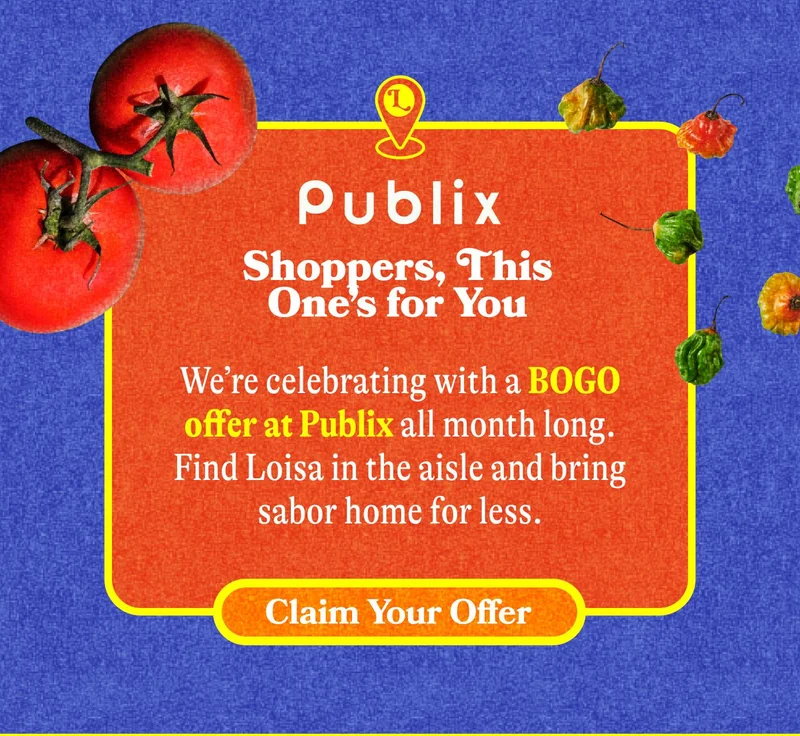 Publix Shoppers, This One’s for You We’re celebrating with a BOGO offer at Publix all month long. Find Loisa in the aisle and bring sabor home for less. Claim Your Offer