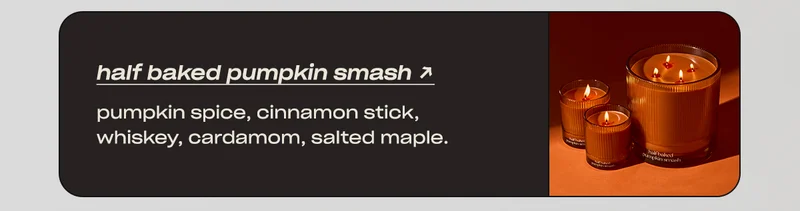 half baked pumpkin smash: pumpkin spice brûléed orange salted maple