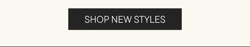 SHOP NEW STYLES