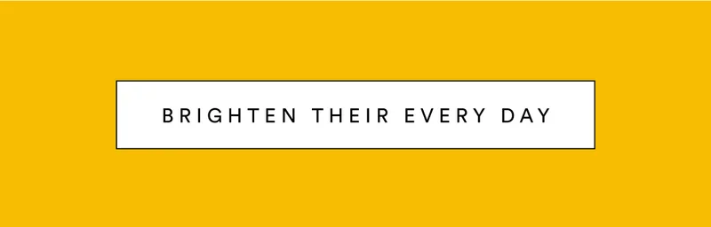 Brighten Their Everyday