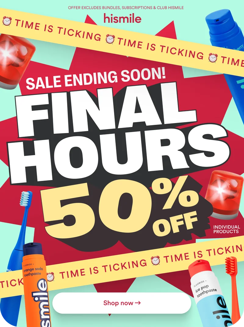 Hismile. Time is ticking. Sale ending soon! Final hours 50% off. Shop now.