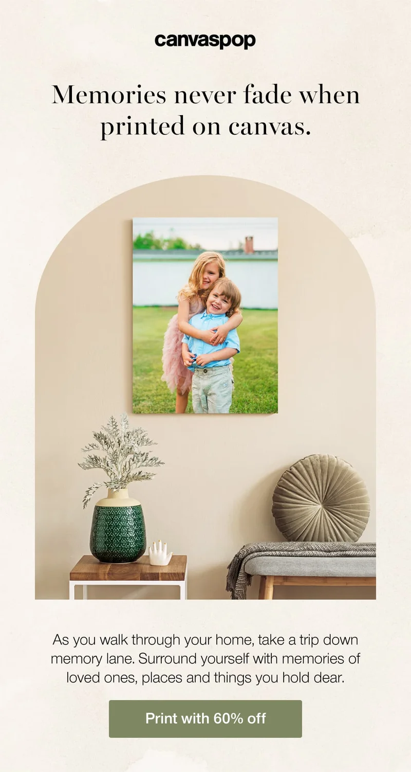 Memories never fade when printed on canvas. As you walk through your home, take a trip down memory lane. Surround yourself with memories of loved ones, places and things you hold dear.
