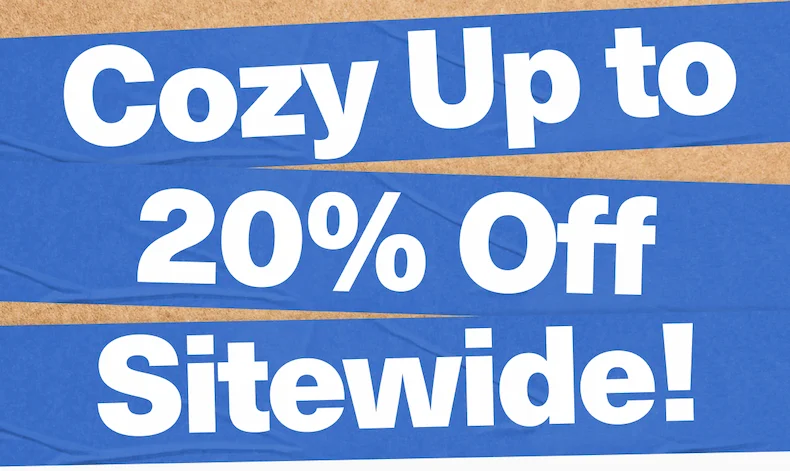 Cozy Up to 20% Off Sitewide