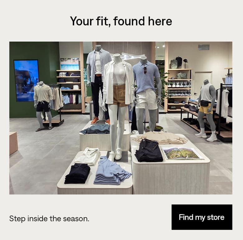 Your fit, found here. Find my store