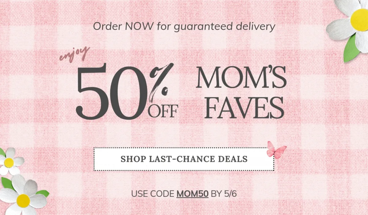 Mother's Day Last Chance Sale