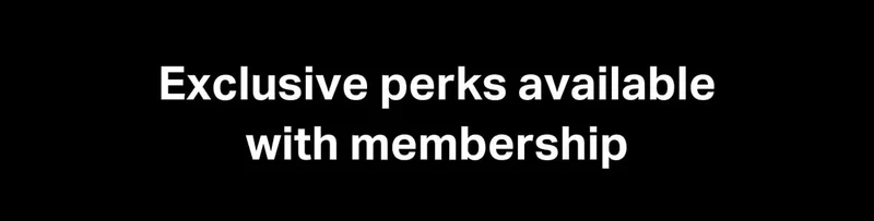 Exclusive perks available with membership