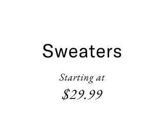 Sweaters Starting at $29.99