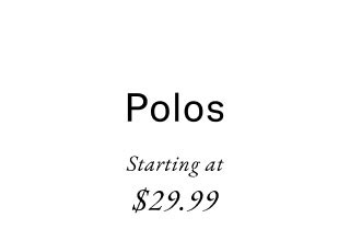 Polos Starting at $29.99