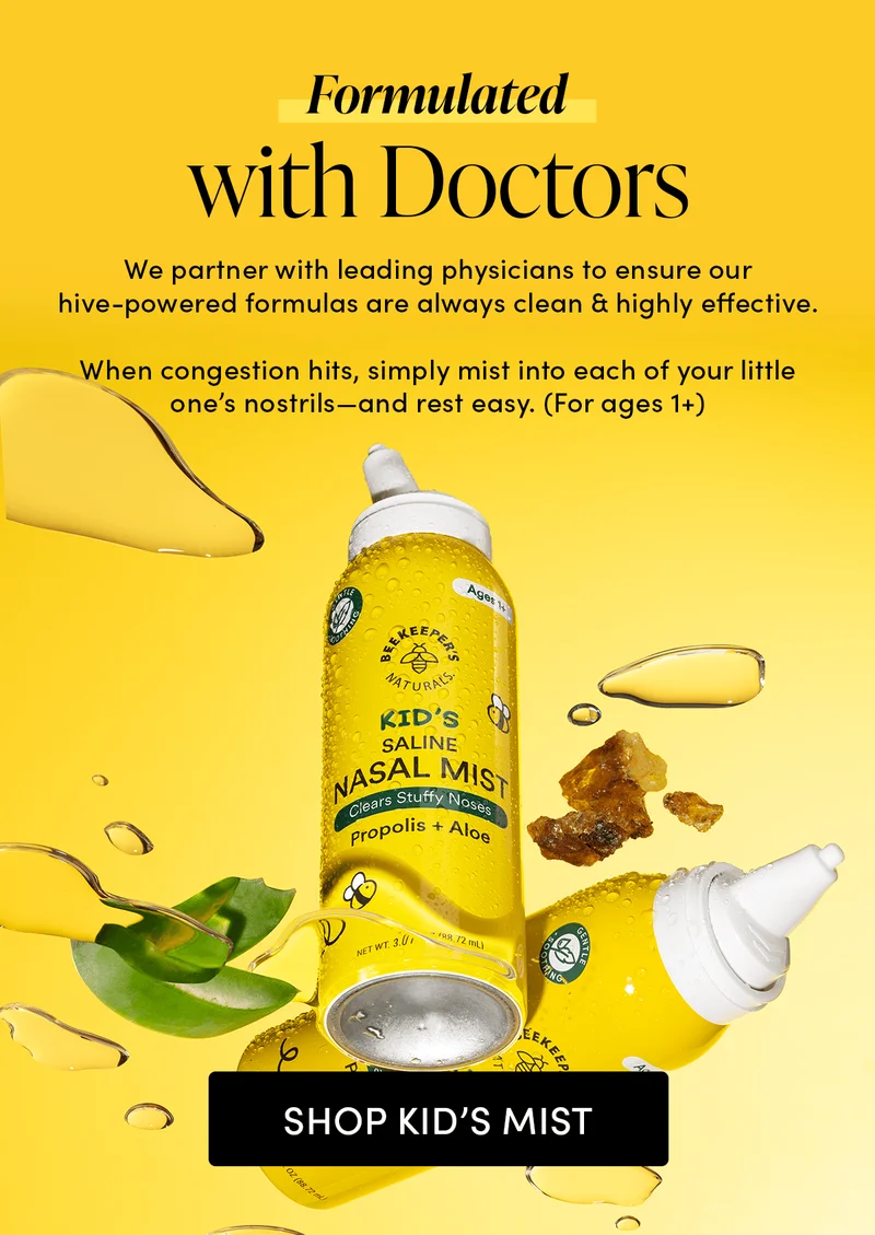 Formulated with Doctors    We partner with leading physicians to ensure our hive-powered formulas are always clean & highly effective.   When congestion hits, simply mist into each of your little one’s nostrils—and rest easy. (For ages 1+)